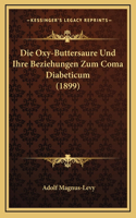 Die Oxy-Buttersaure Und Ihre Beziehungen Zum Coma Diabeticum (1899)