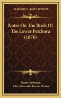 Notes On The Birds Of The Lower Petchora (1876)