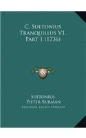 C. Suetonius Tranquillus V1, Part 1 (1736)