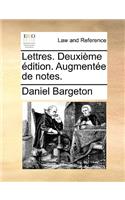 Lettres. Deuxime Dition. Augmente de Notes.