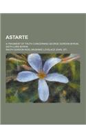 Astarte; A Fragment of Truth Concerning George Gordon Byron, Sixth Lord Byron: (English)