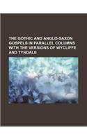The Gothic and Anglo-Saxon Gospels in Parallel Columns with the Versions of Wycliffe and Tyndale: (English)