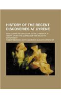 History of the Recent Discoveries at Cyrene; Made During an Expedition to the Cyrenaica in 1869-61, Under the Auspices of Her Majesty's Government