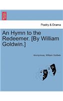 Hymn to the Redeemer. [by William Goldwin.]