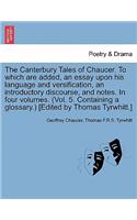 Canterbury Tales of Chaucer. to Which Are Added, an Essay Upon His Language and Versification, an Introductory Discourse, and Notes. in Four Volumes. (Vol. 5. Containing a Glossary.) [Edited by Thomas Tyrwhitt.]