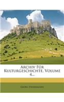 Archiv für Kultur-Geschichte, Vierter Band.