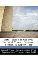 Data Tables for the 1993 National Transit Database, Section 15 Report Year