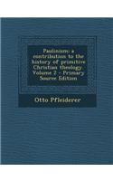 Paulinism; A Contribution to the History of Primitive Christian Theology. Volume 2