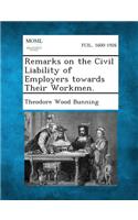 Remarks on the Civil Liability of Employers Towards Their Workmen.