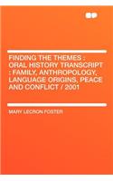 Finding the Themes: Oral History Transcript: Family, Anthropology, Language Origins, Peace and Conflict / 2001