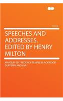 Speeches and Addresses. Edited by Henry Milton