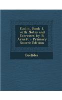 Euclid, Book 1, with Notes and Exercises by B. Arnett - Primary Source Edition