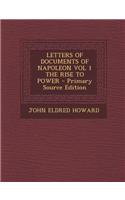 Letters of Documents of Napoleon Vol 1 the Rise to Power - Primary Source Edition