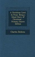 A Christmas Carol. in Prose. Being a Ghost Story of Christmas. - Primary Source Edition: (German)
