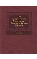 The Encyclopedia Americana - Primary Source Edition
