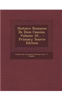 Histoire Romaine de Dion Cassius, Volume 10... - Primary Source Edition