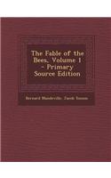 The Fable of the Bees, Volume 1 - Primary Source Edition