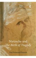 Nietzsche and The Birth of Tragedy