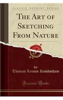 The Art of Sketching from Nature (Classic Reprint)