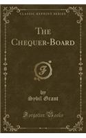The Chequer-Board (Classic Reprint)