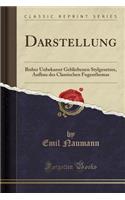 Darstellung: Bisher Unbekannt Gebliebenen Stylgesetzes, Aufbau Des Classischen Fugenthemas (Classic Reprint): Bisher Unbekannt Gebliebenen Stylgesetzes, Aufbau Des Classischen Fugenthemas (Classic Reprint)