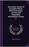 Systematic Census of Australian Plants, with Chronologic, Literary and Geographic Annotations; Volume 1