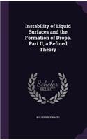 Instability of Liquid Surfaces and the Formation of Drops. Part II, a Refined Theory