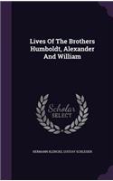 Lives Of The Brothers Humboldt, Alexander And William