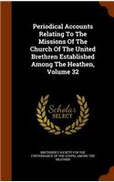 Periodical Accounts Relating To The Missions Of The Church Of The United Brethren Established Among The Heathen, Volume 32