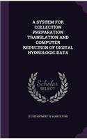 System for Collection Preparation Translation and Computer Reduction of Digital Hydrologic Data
