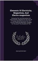 Elements Of Electricity, Magnetism, And Electro-magnetism