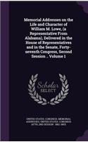 Memorial Addresses on the Life and Character of William M. Lowe, (a Representative from Alabama), Delivered in the House of Representatives and in the Senate, Forty-Seventh Congress, Second Session .. Volume 1