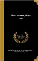 Oeuvres Completes; Tome 6