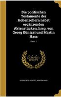 Die politischen Testamente der Hohenzollern nebst ergänzenden Aktenstücken, hrsg. von Georg Küntzel und Martin Hass; Band 2