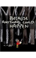 Because Anything Could Happen