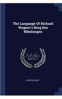 The Language Of Richard Wagner's Ring Des Nibelungen