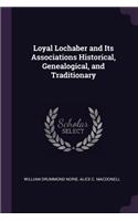 Loyal Lochaber and Its Associations Historical, Genealogical, and Traditionary