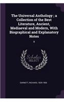 Universal Anthology; a Collection of the Best Literature, Ancient, Mediaeval and Modern, With Biographical and Explanatory Notes: 8