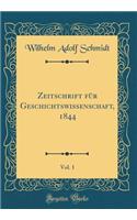 Zeitschrift für Geschichtswissenschaft, 1844, Vol. 1 (Classic Reprint)