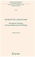 Journeys to a Graveyard: Perceptions of Europe in Classical Russian Travel Writing