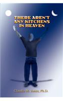 There Aren't Any Kitchens in Heaven