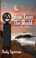 Slow Turns The World