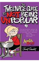 Tweenage Guide to Not Being Unpopular: The Tweenage Guide to Not Being Unpopular