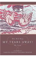 Who Will Wipe My Tears Away?