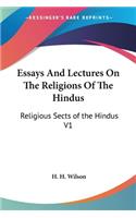 Essays And Lectures On The Religions Of The Hindus: Religious Sects of the Hindus V1
