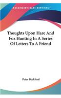 Thoughts Upon Hare And Fox Hunting In A Series Of Letters To A Friend