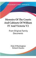 Memoirs Of The Courts And Cabinets Of William IV And Victoria V2