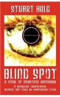 Blind Spot: A Novel of Scientific Espionage - A Dangerous Technological Advance That Could Be Frighteningly Close