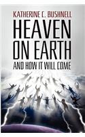Heaven on Earth and How It Will Come