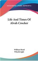 Life And Times Of Alvah Crocker